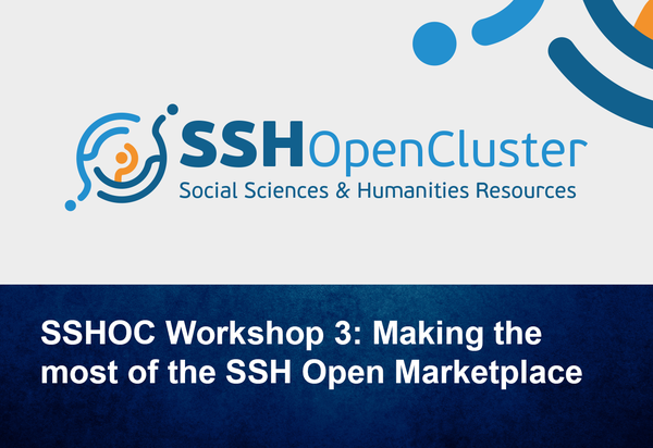 SSHOC Workshops: Making the most of the SSH Open Marketplace