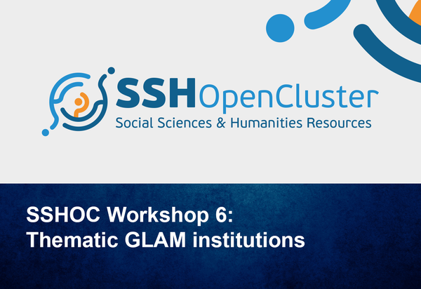 SSHOC Workshops: Thematic GLAM institutions