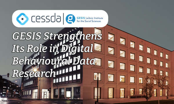 GESIS Strengthens Its Role in Digital Behavioural Data Research