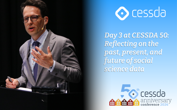 Day 3 at CESSDA 50: Reflecting on the past, present, and future of social science data