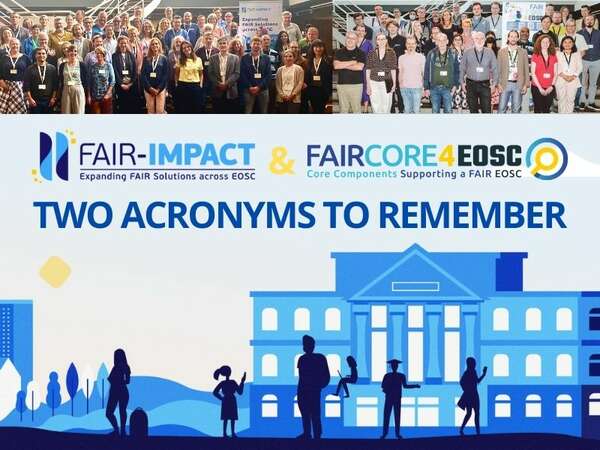 FAIR-IMPACT and FAIRCORE4EOSC, two acronyms to remember